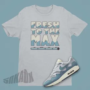 Fresh To The Max T-Shirt To Match Nike Air Max 1 Noise Aqua